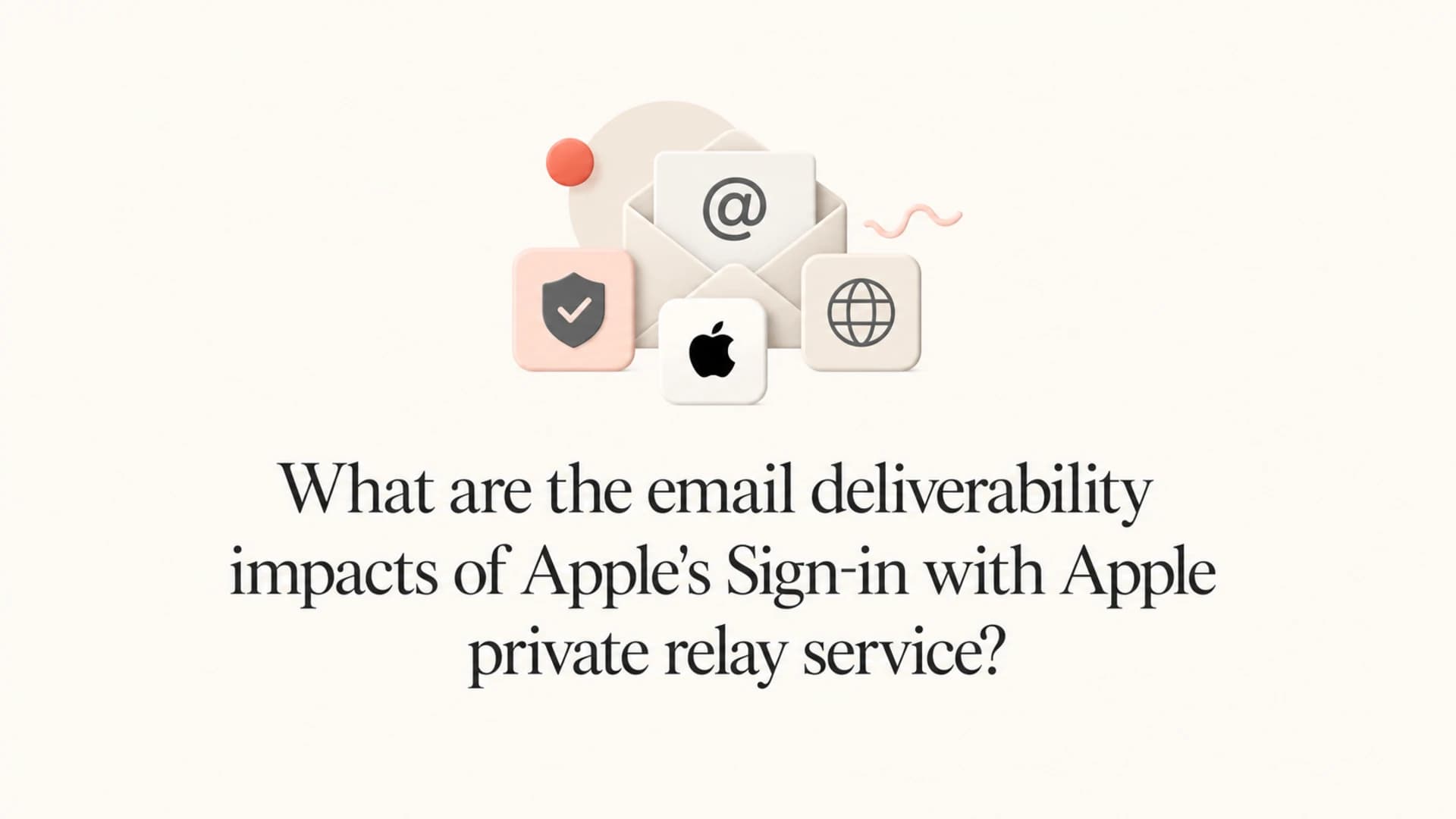 Article thumbnail about Apple's Sign-in with Apple private relay deliverability impact.