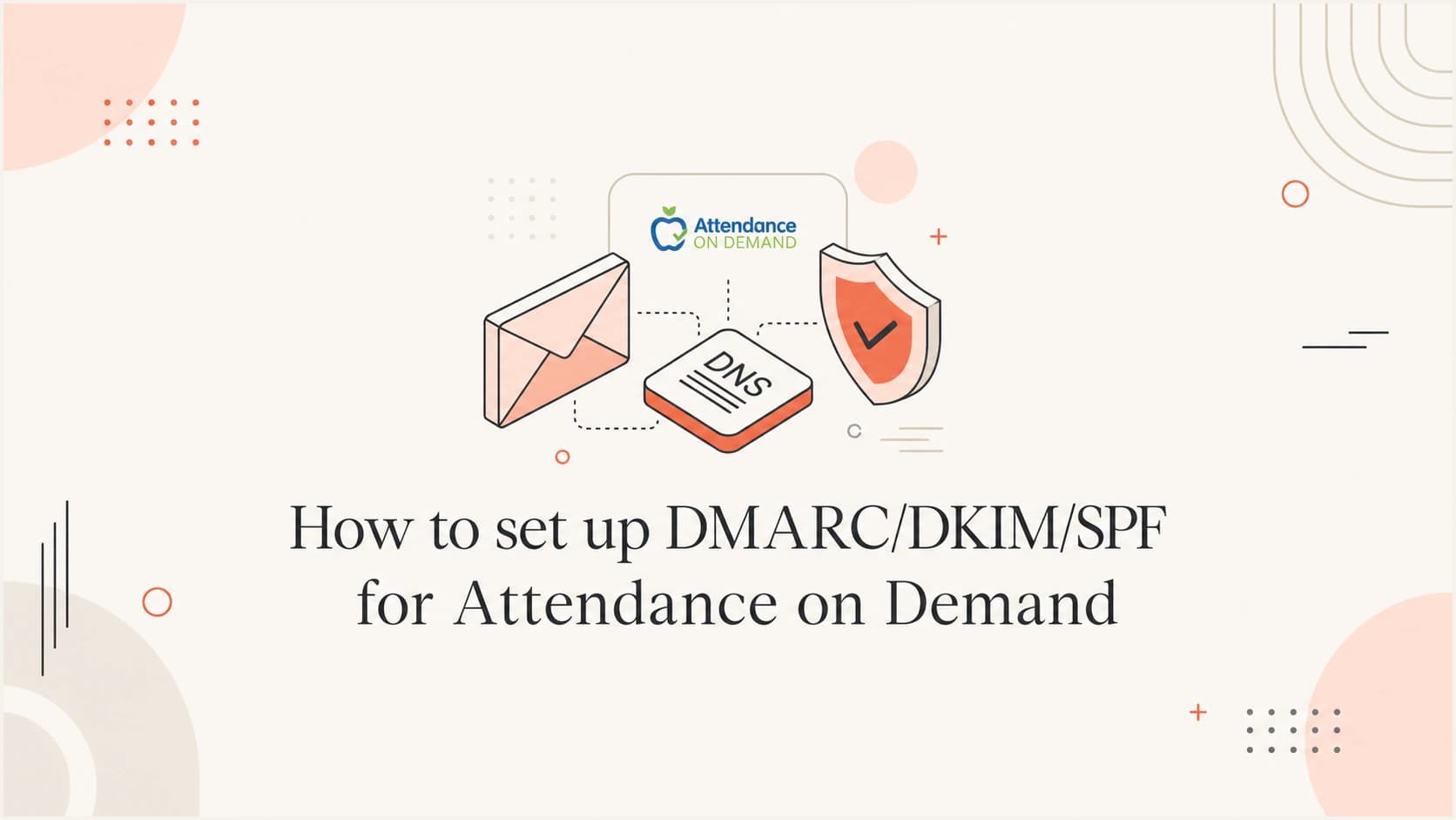 Attendance on Demand SPF, DKIM, and DMARC setup