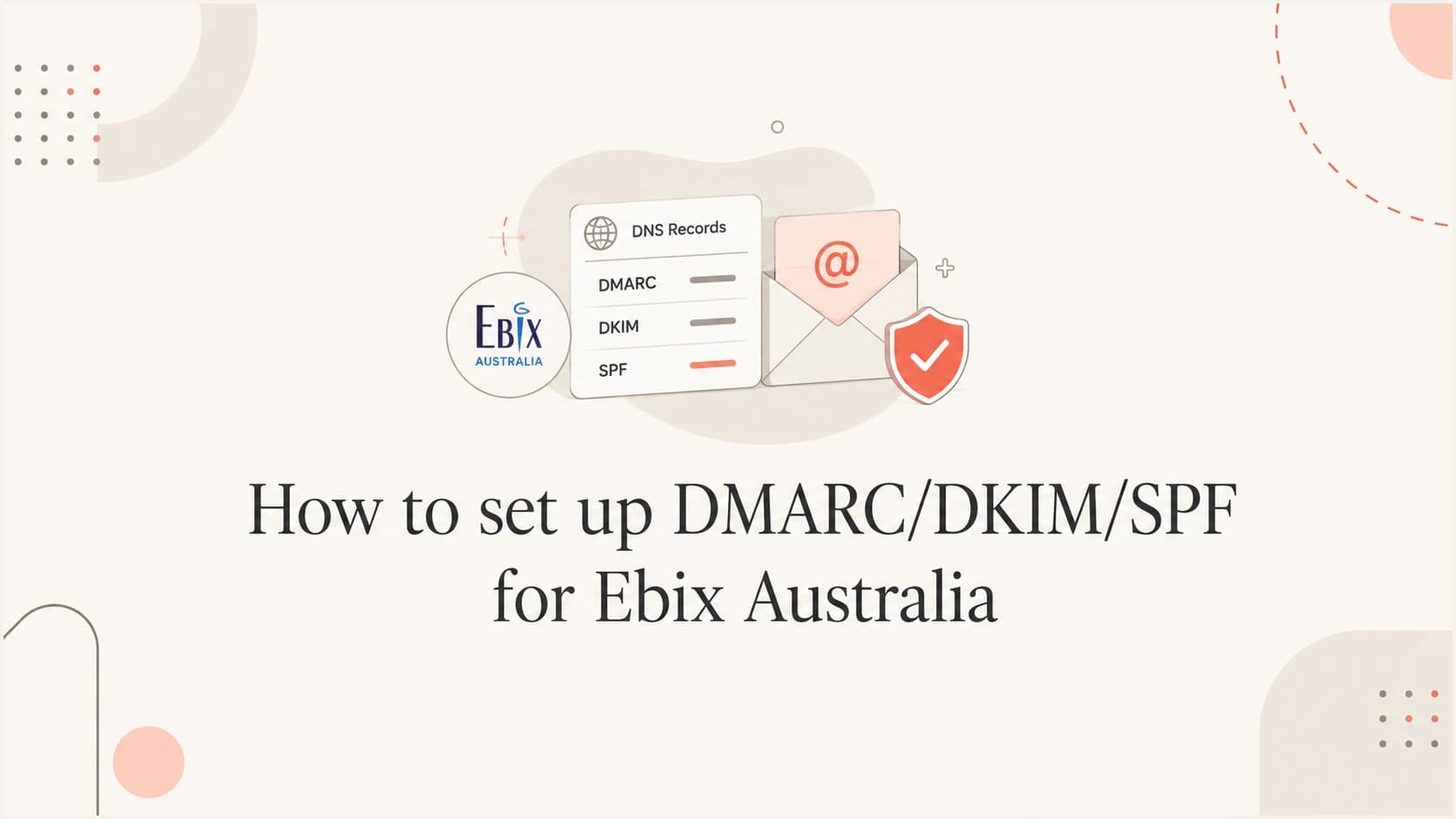 How to set up DMARC/DKIM/SPF for Ebix Australia