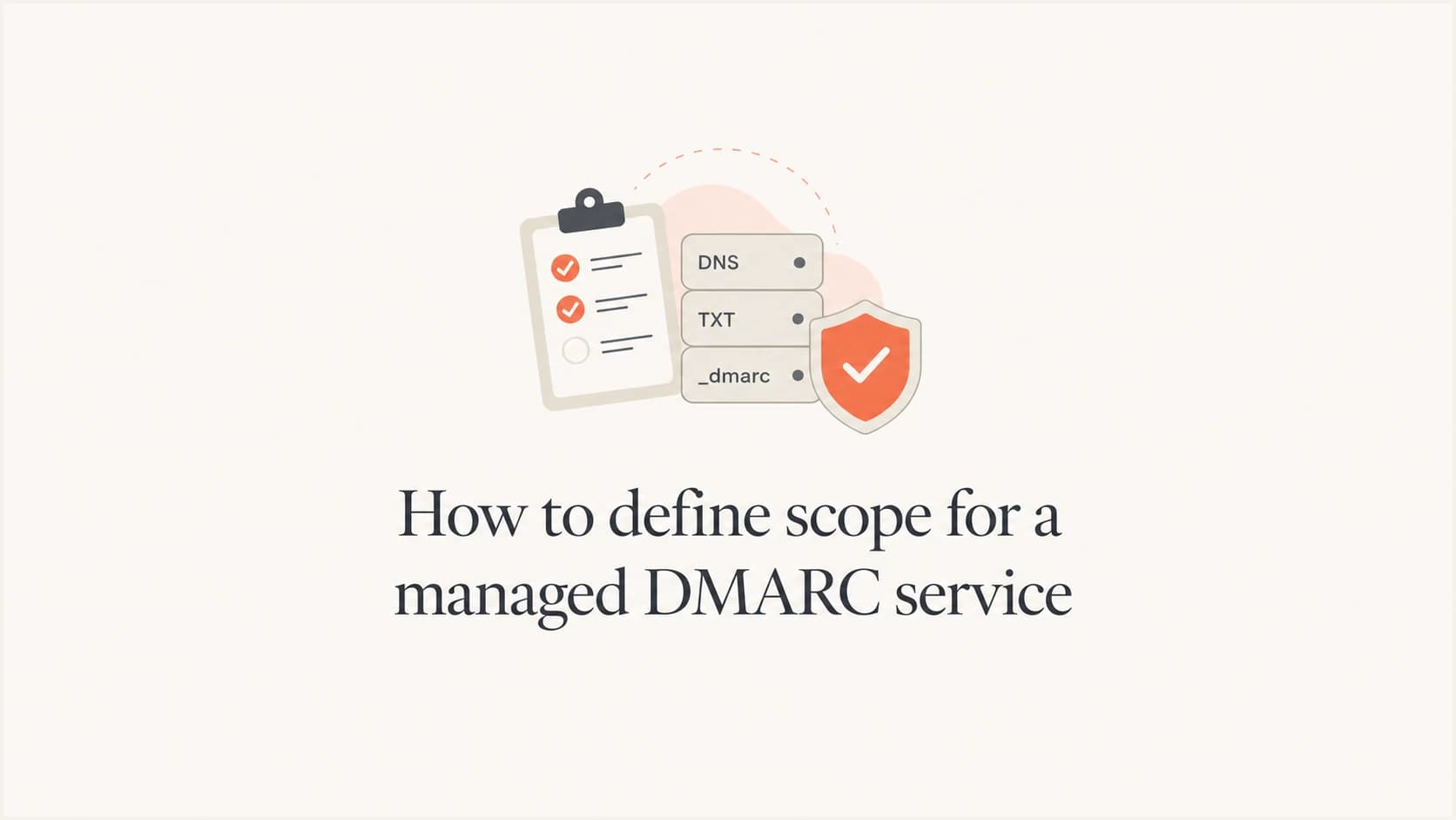Article thumbnail for defining scope in a managed DMARC service.