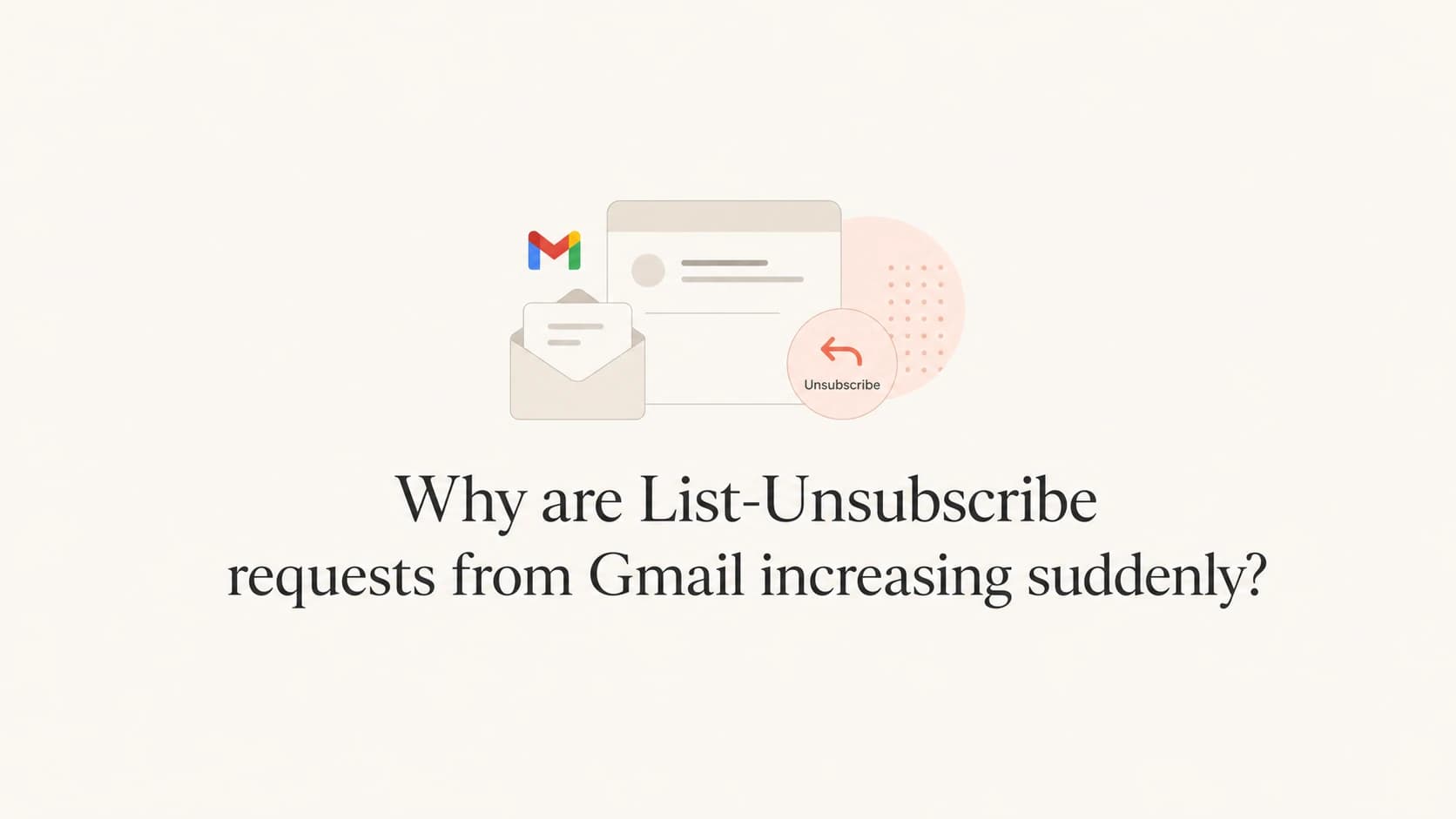 Article thumbnail about a sudden increase in Gmail List-Unsubscribe requests.