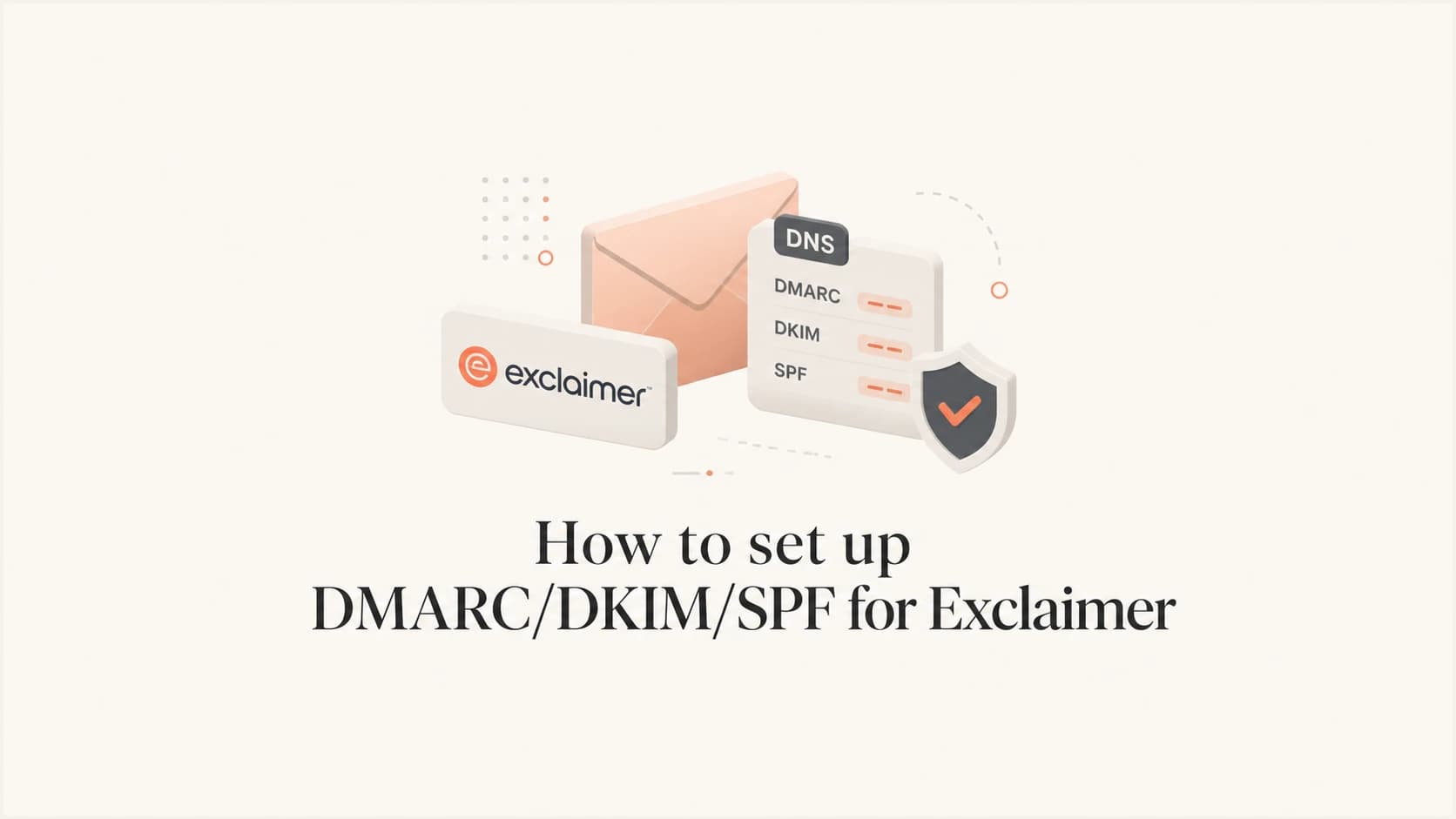 How to set up DMARC, DKIM, and SPF for Exclaimer
