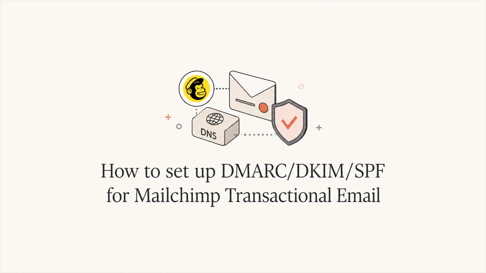 How to set up DMARC, DKIM, and SPF for Mailchimp Transactional Email