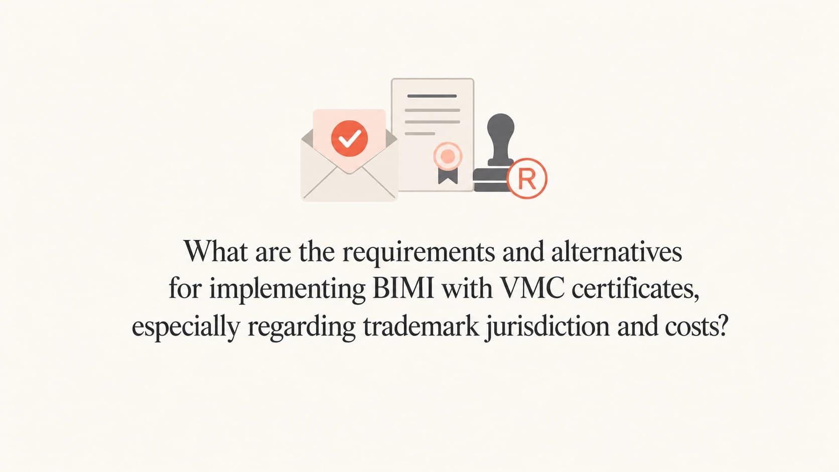 BIMI, VMC certificates, trademark jurisdiction, and certificate cost decision.