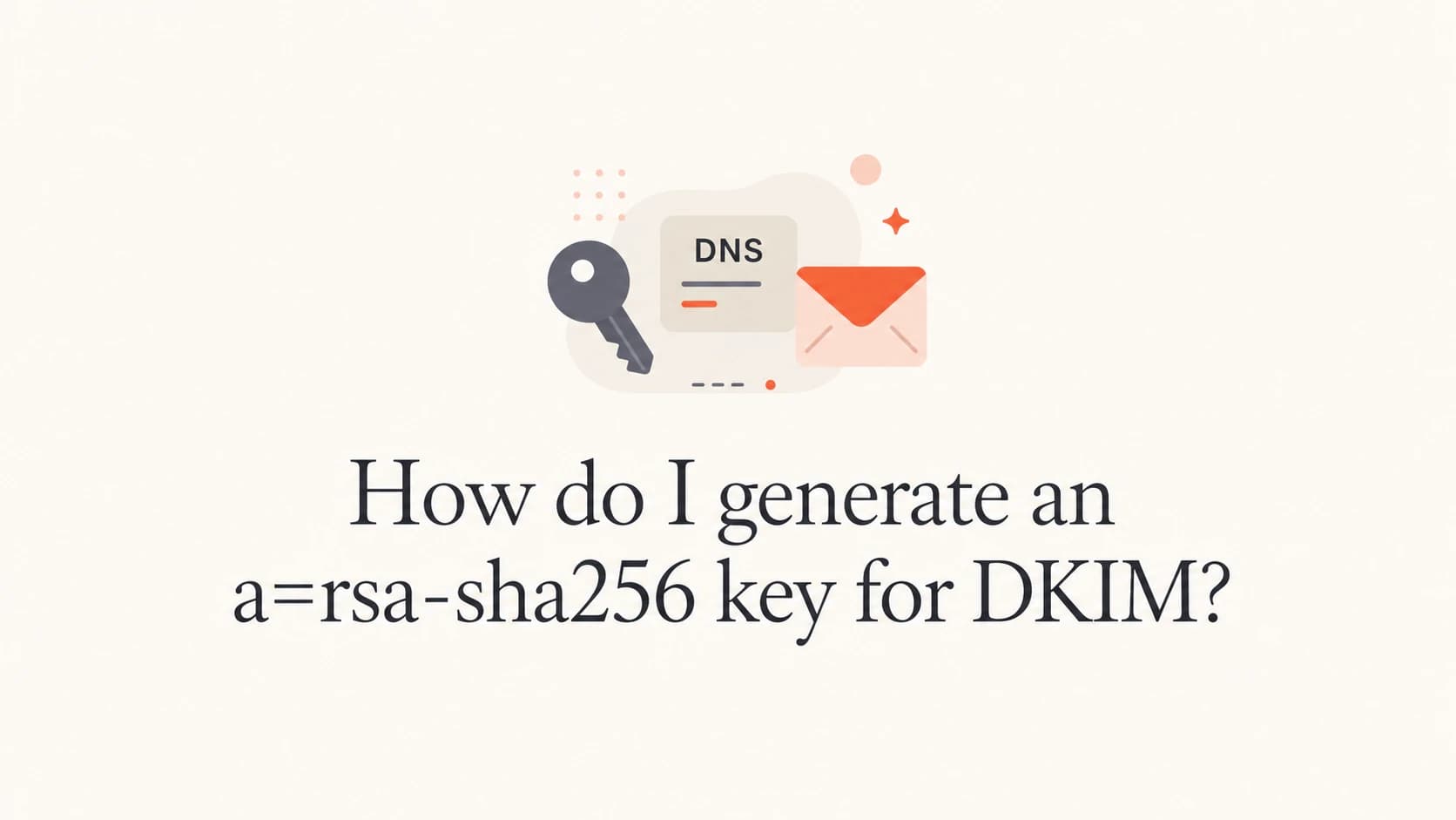 A calm editorial thumbnail about generating an rsa-sha256 DKIM key.