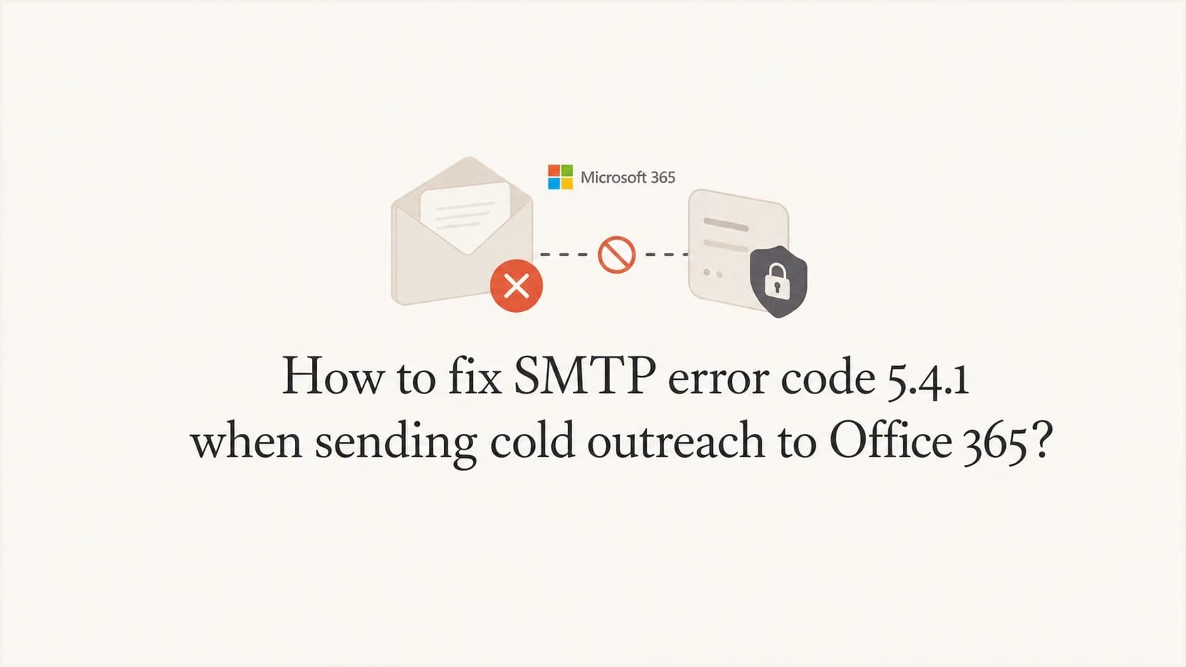 A calm editorial thumbnail about fixing SMTP 5.4.1 cold outreach bounces to Office 365.