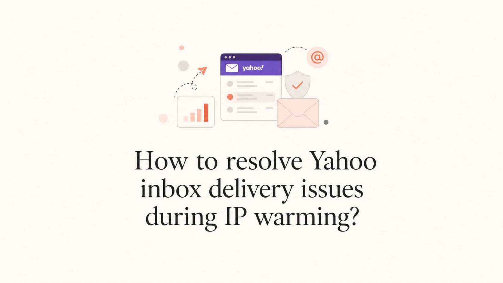Yahoo IP warming issue shown as a mail inbox and delivery path.