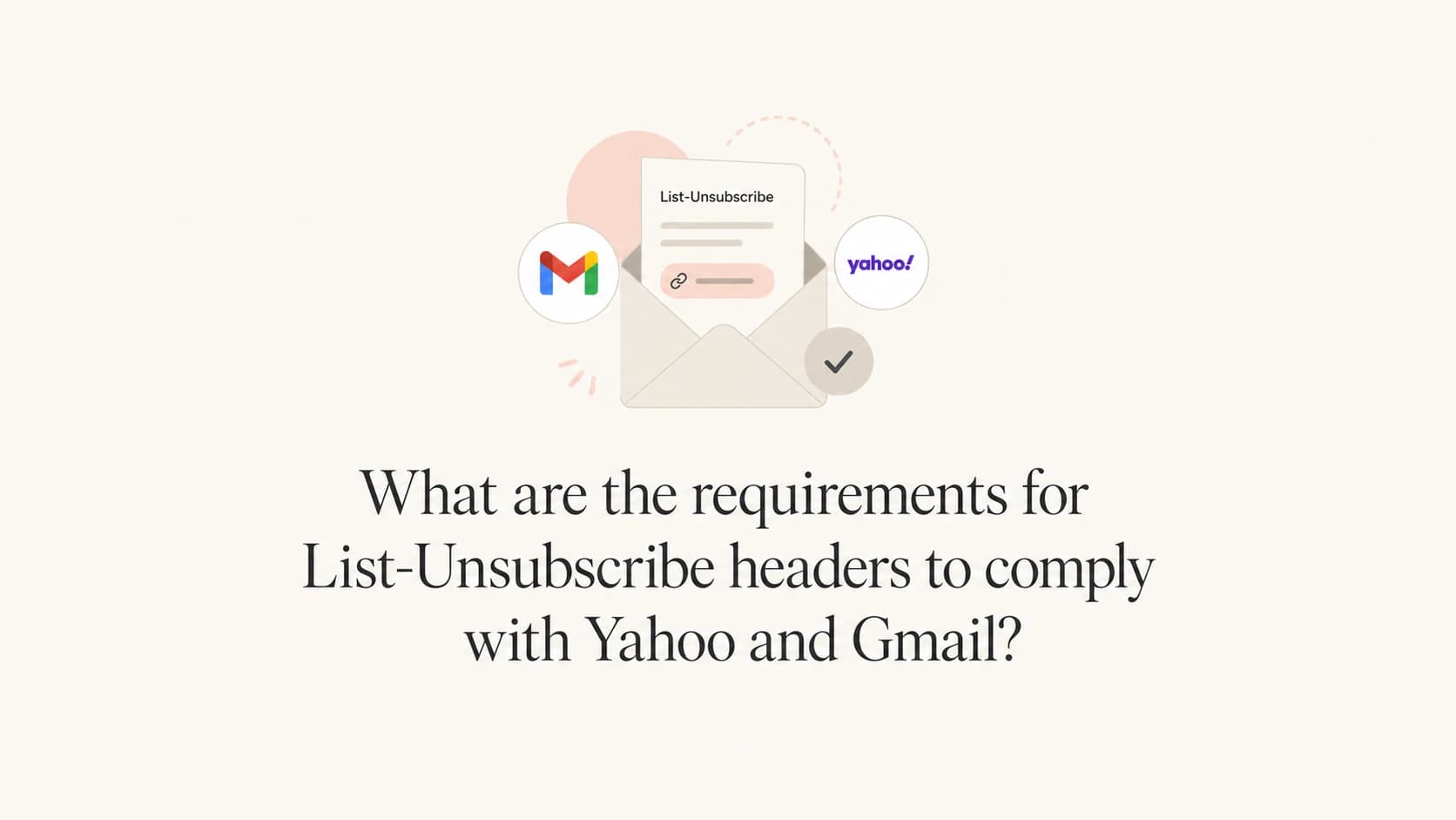 List-Unsubscribe header requirements for Gmail and Yahoo.