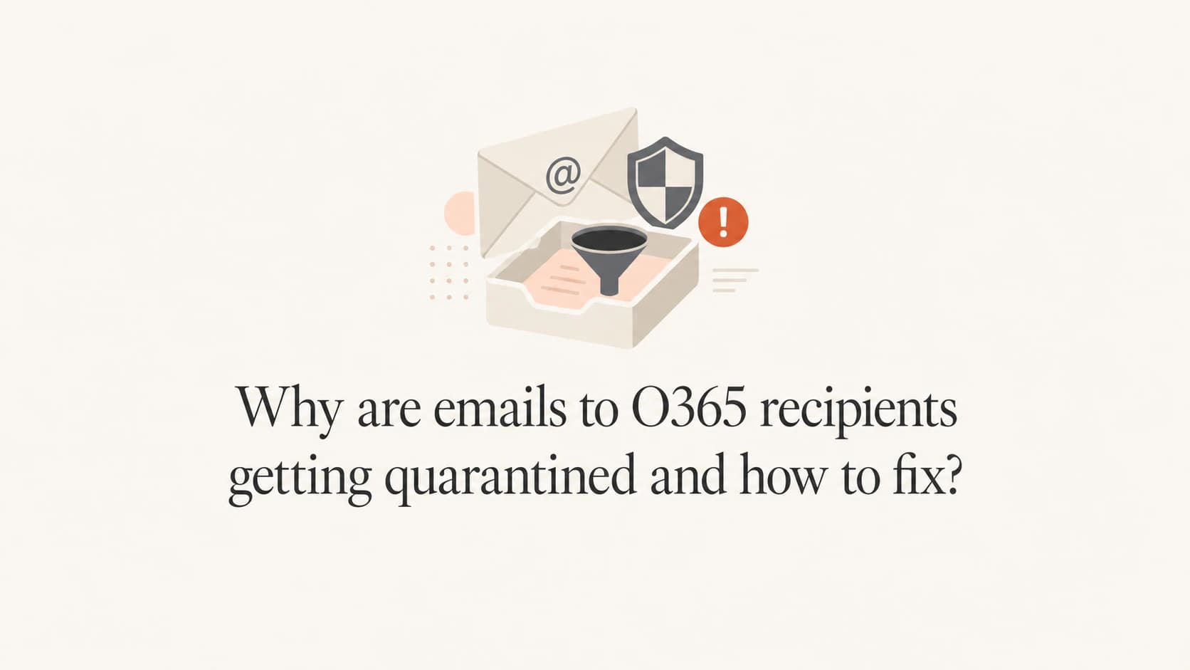 Editorial thumbnail about O365 quarantine causes and fixes.