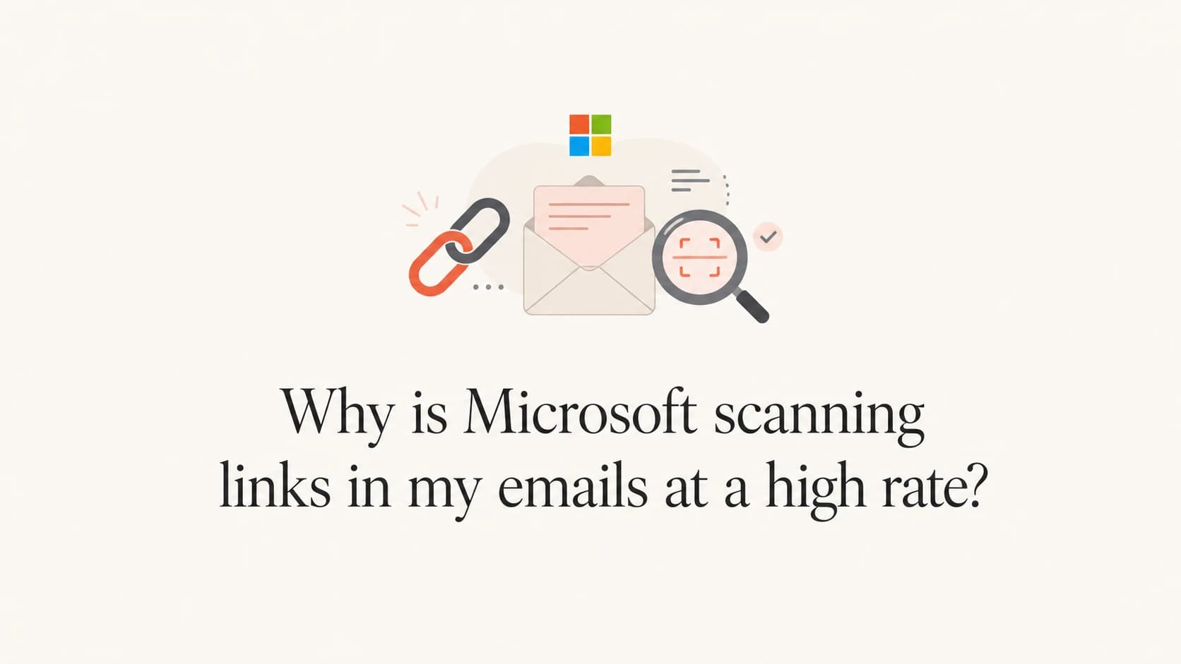 Editorial thumbnail about Microsoft scanning links in email.