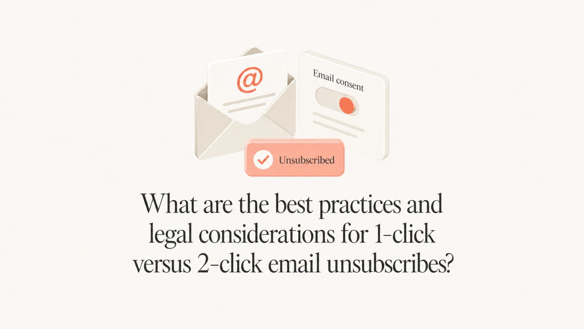 Article thumbnail about 1-click and 2-click unsubscribe best practices.