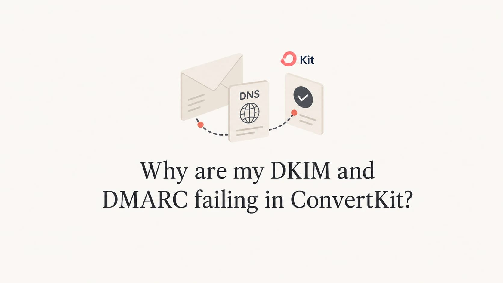 Editorial thumbnail for DKIM and DMARC failures in ConvertKit