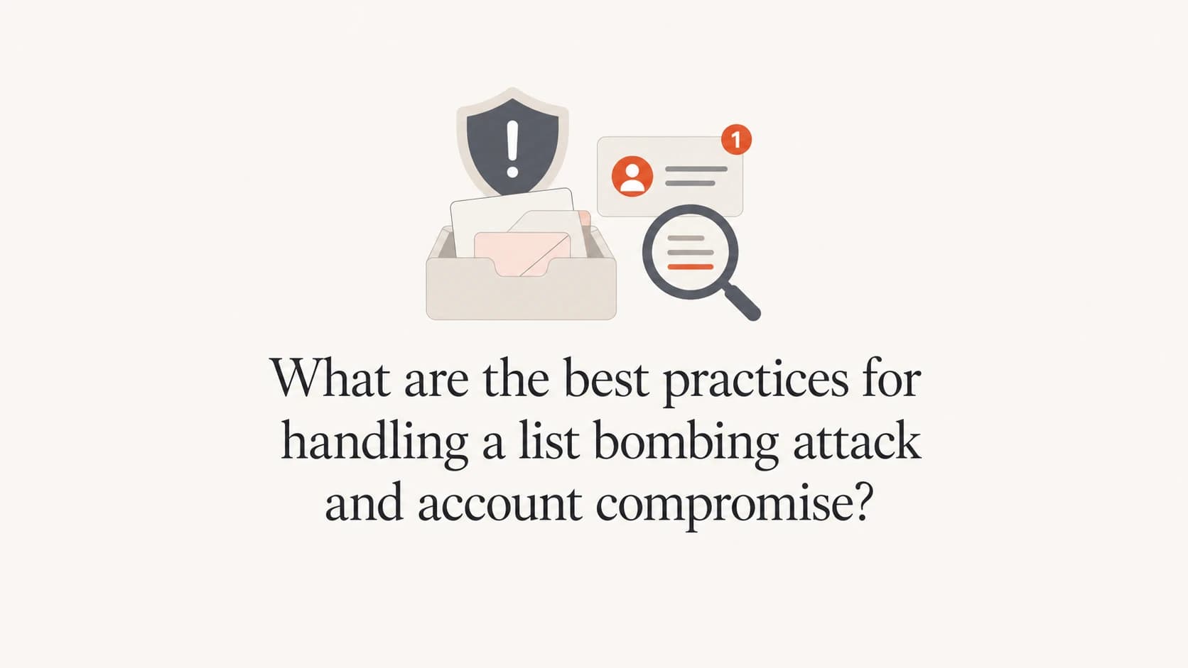 Inbox security thumbnail for a list bombing and account compromise response guide.
