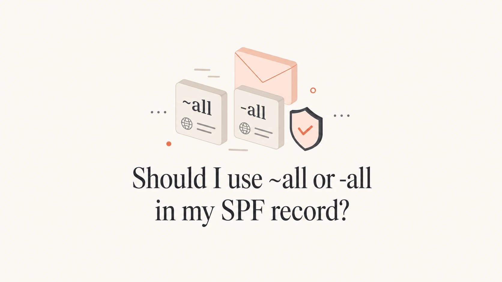 SPF record choice between ~all and -all shown as DNS tiles.