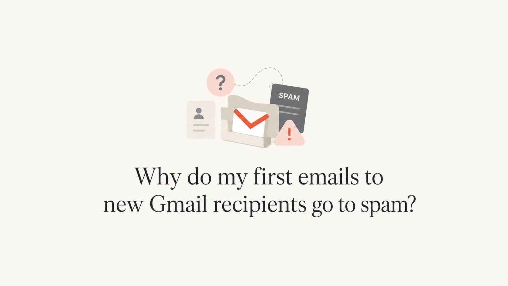 A calm editorial thumbnail about first emails to new Gmail recipients going to spam.