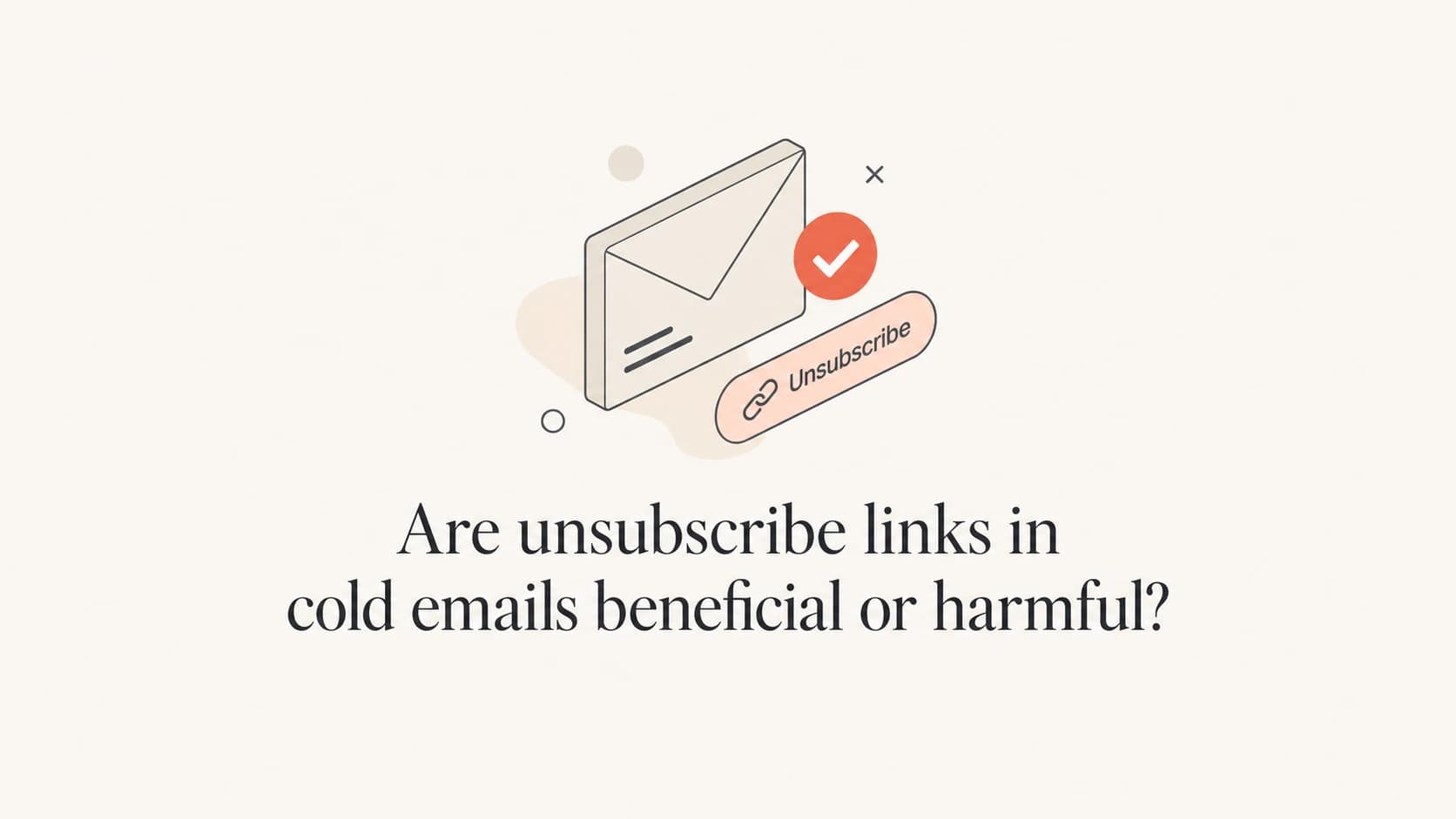 A calm editorial thumbnail about unsubscribe links in cold emails.