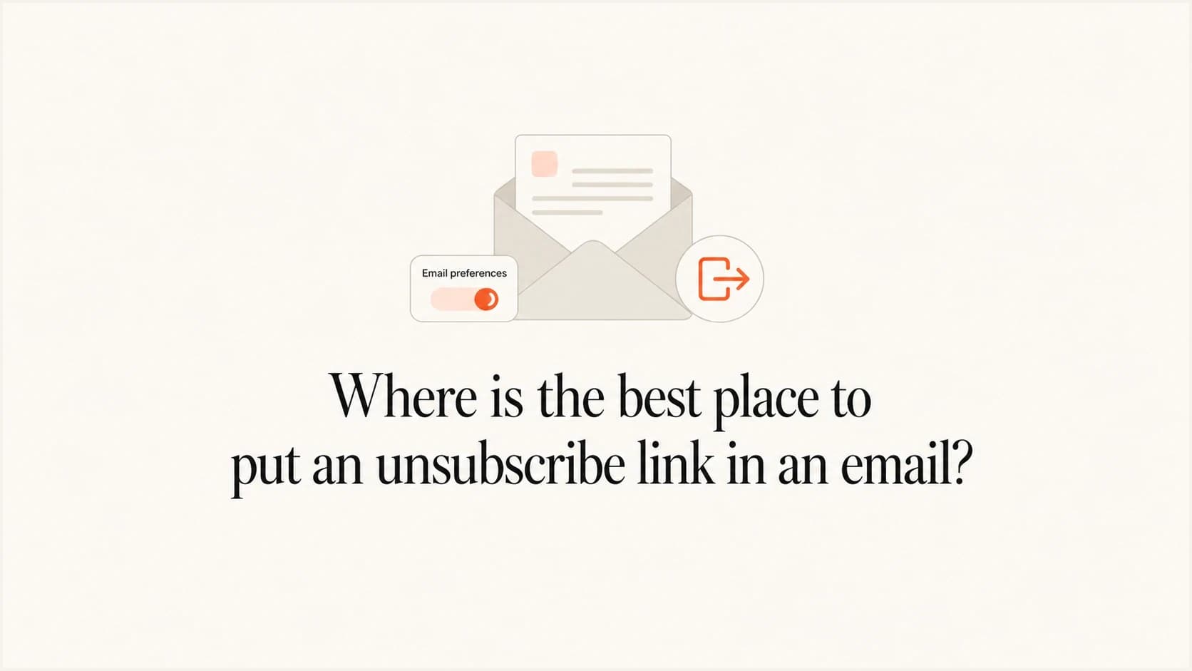 Article thumbnail about the best email unsubscribe link placement.