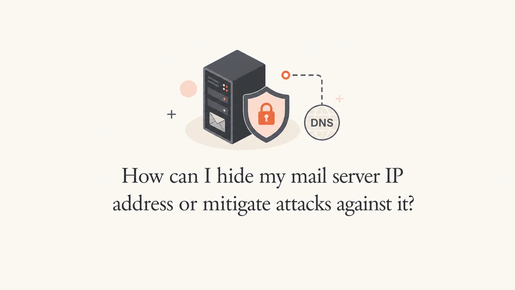 Mail server IP protection with DNS routing and a shield.