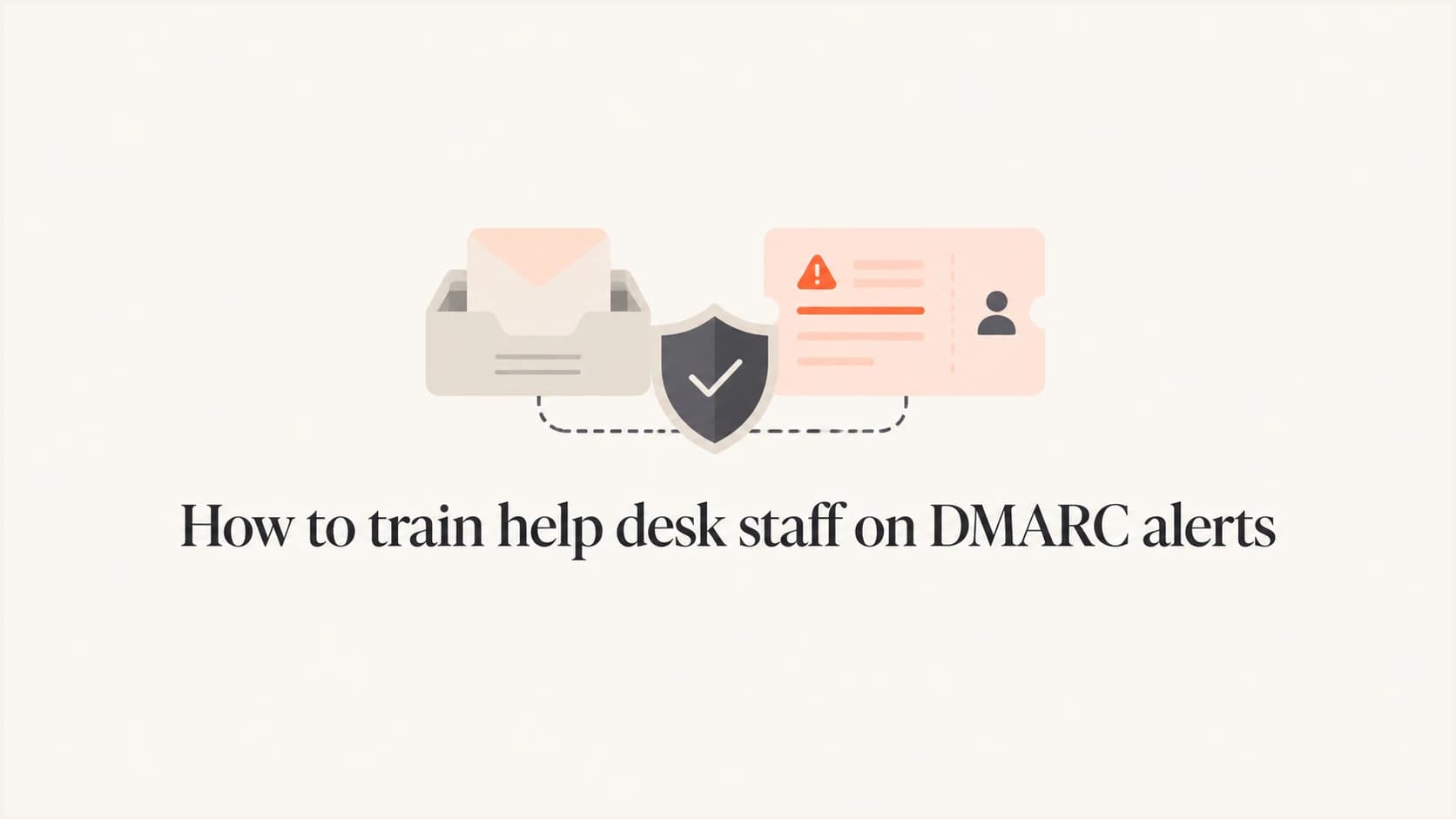 How to train help desk staff on DMARC alerts