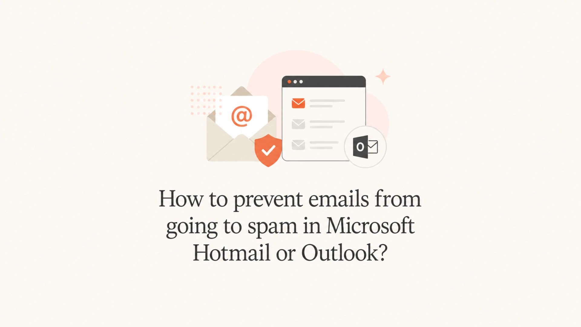 Editorial thumbnail for preventing Hotmail and Outlook spam placement.