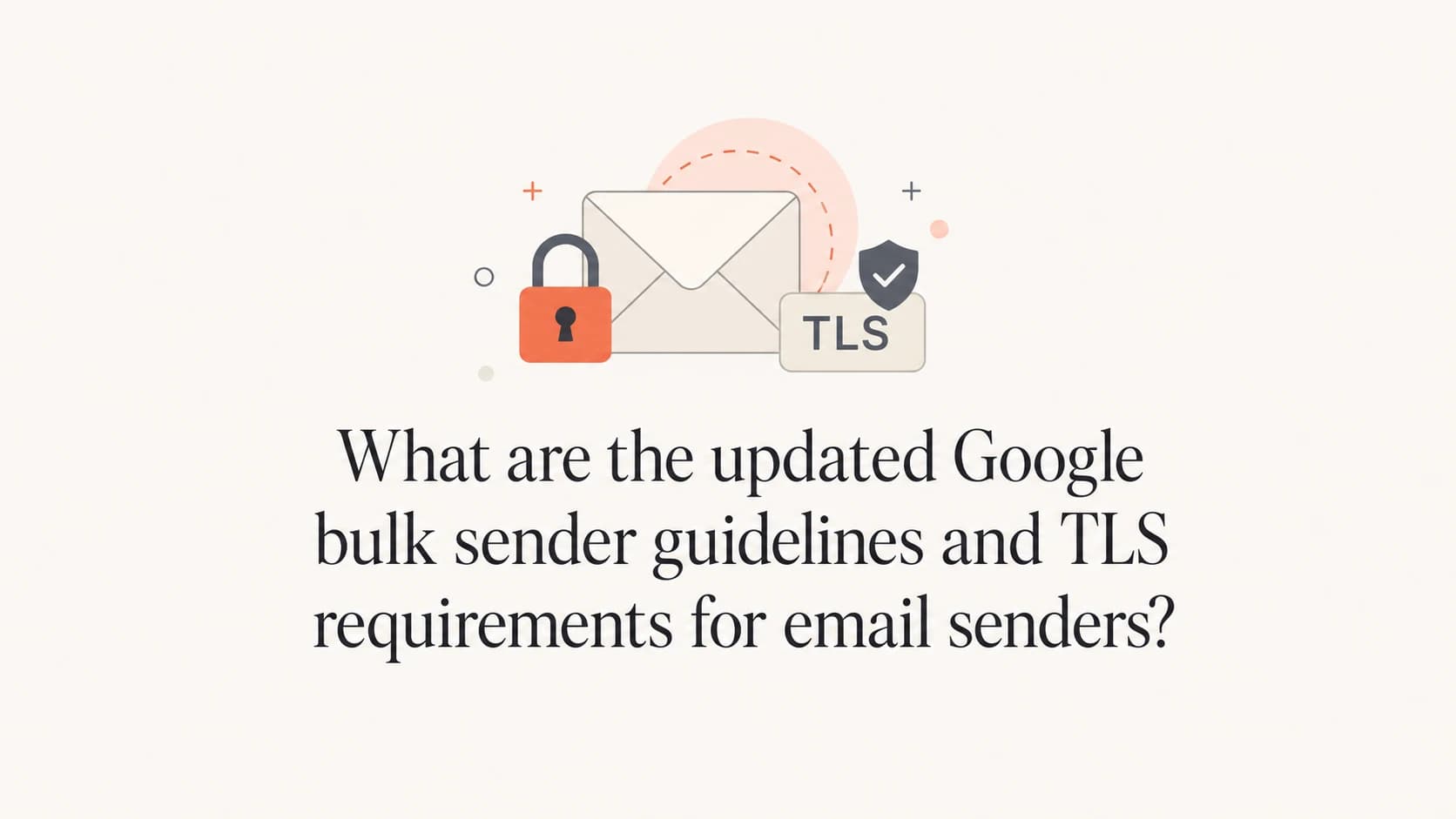 Google sender guideline thumbnail with an envelope, lock, and TLS label.