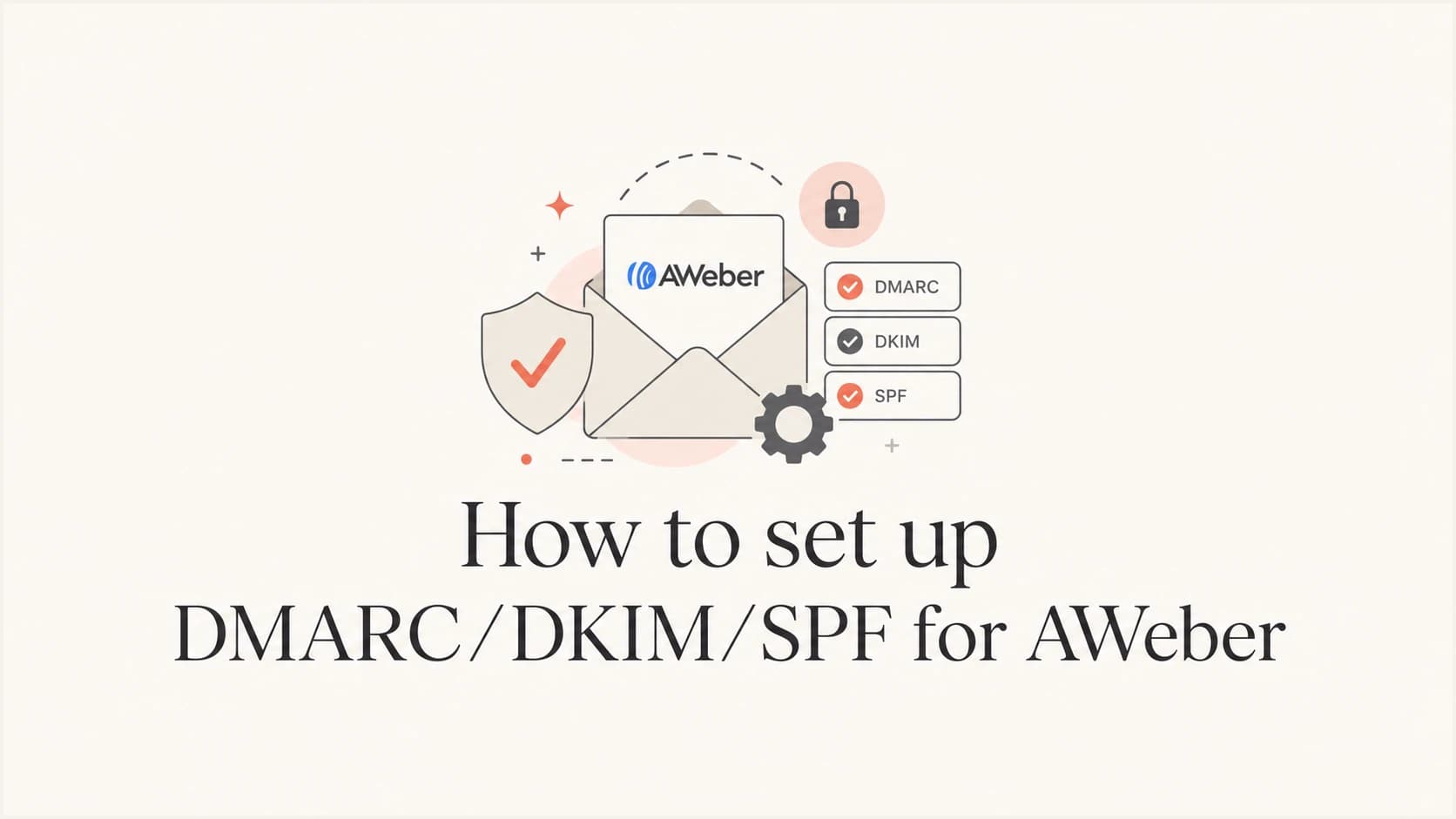 AWeber SPF, DKIM, and DMARC setup guide