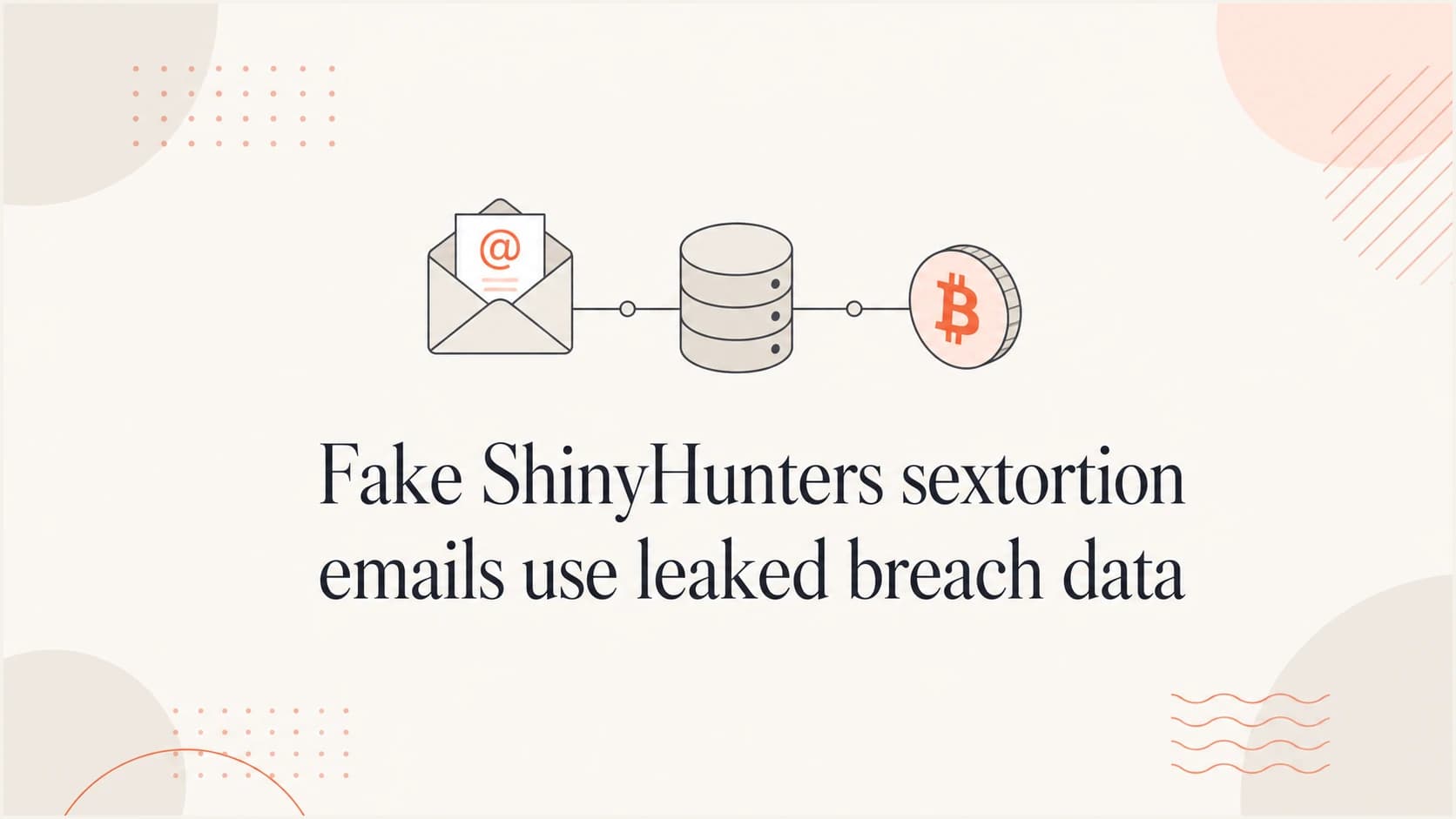 Leaked account data connected to a fake ShinyHunters extortion email and Bitcoin demand.