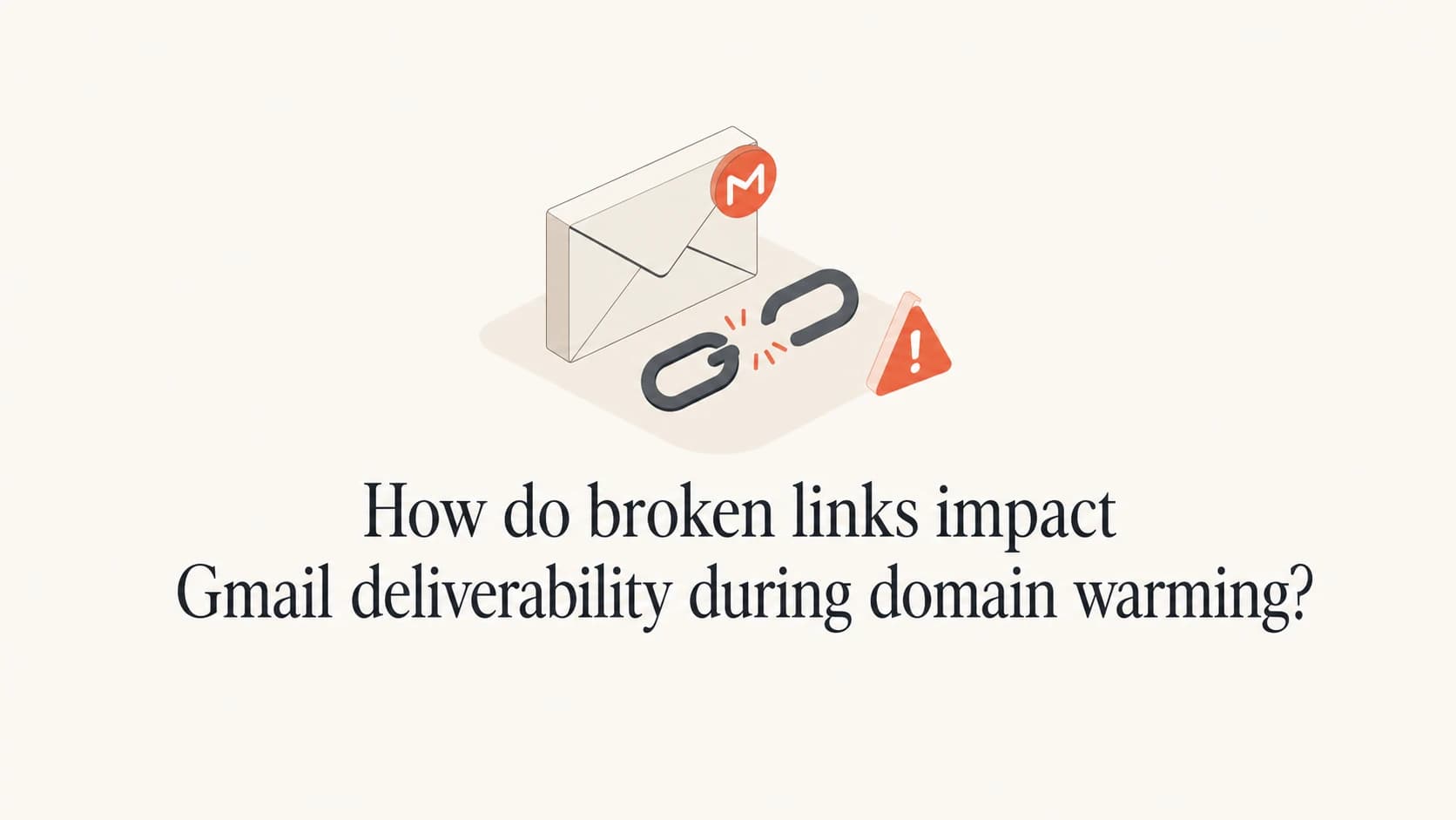 A broken link beside an email envelope during Gmail domain warming.