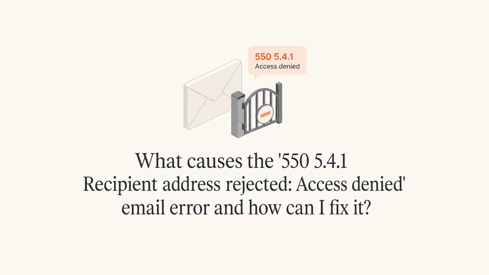 Editorial thumbnail about the 550 5.4.1 Recipient address rejected error.