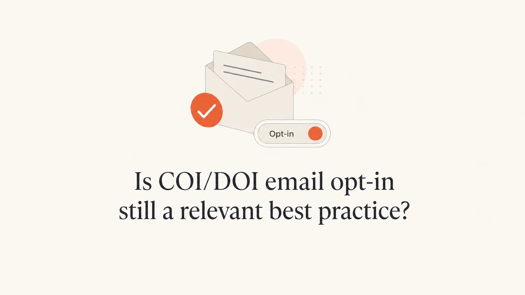 Editorial thumbnail for COI/DOI email opt-in best practices.