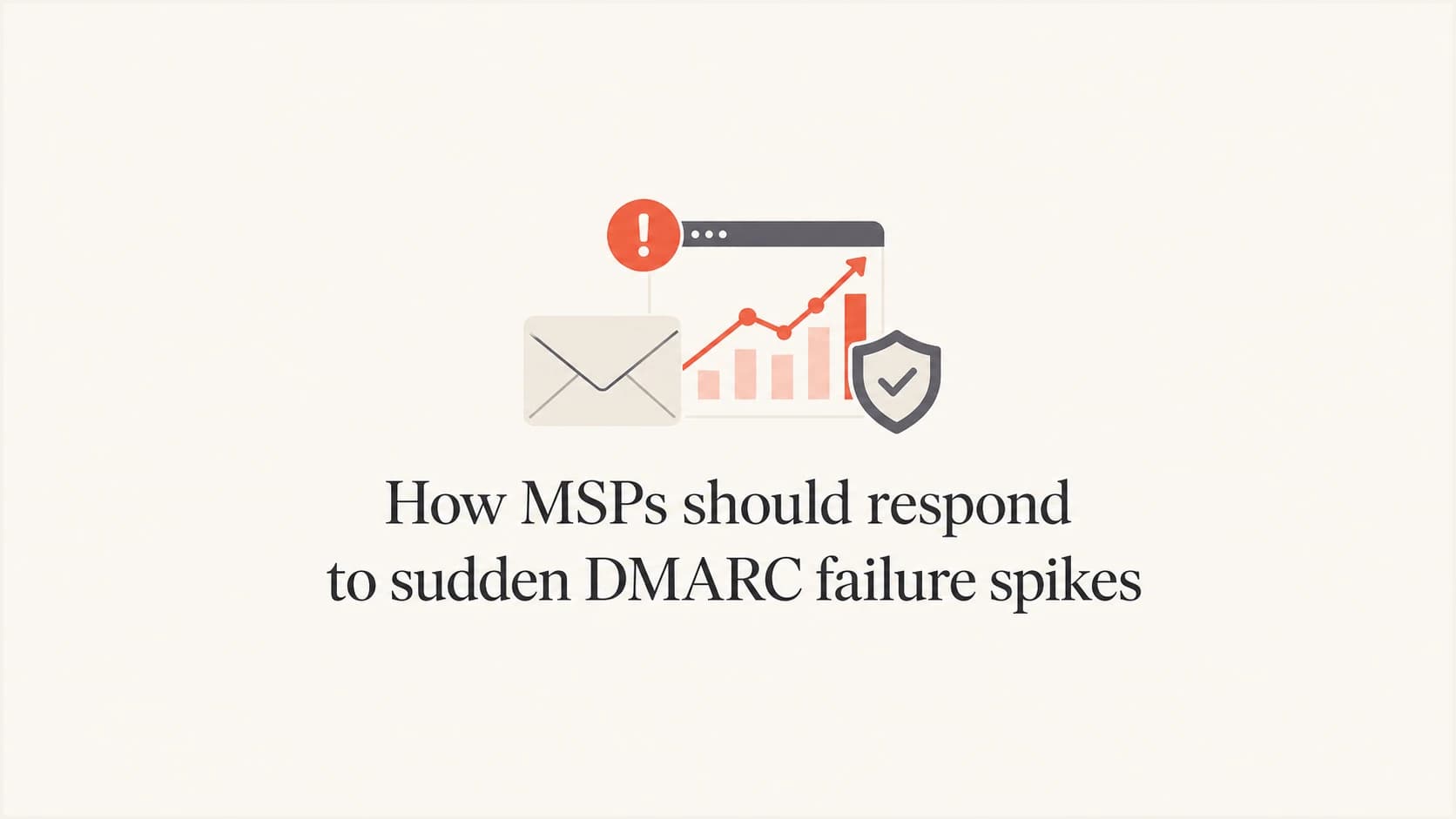 How MSPs should respond to sudden DMARC failure spikes