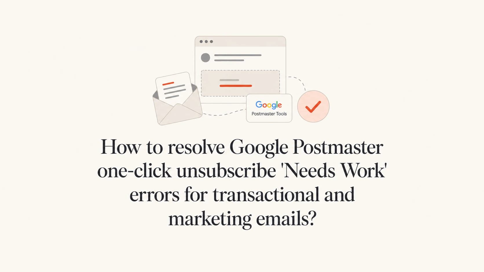 Google Postmaster one-click unsubscribe Needs Work header fix.