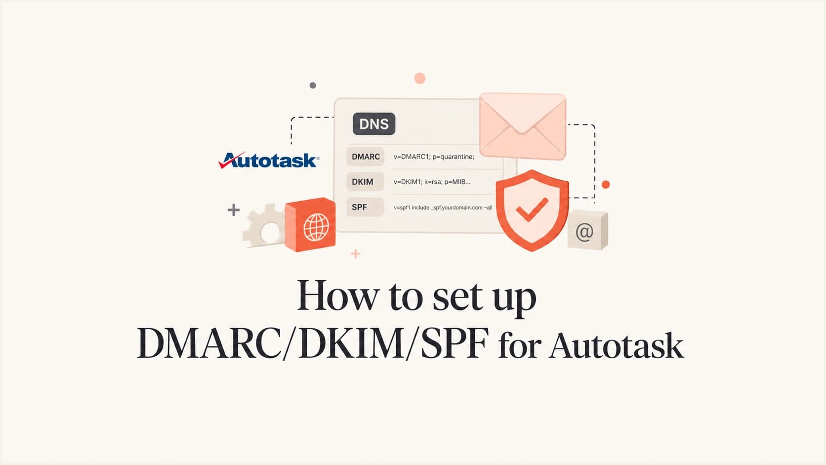 How to set up DMARC, DKIM, and SPF for Autotask