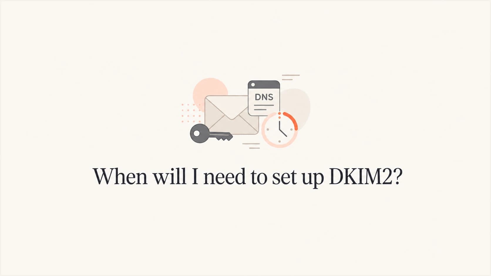 DKIM2 timing guide with an email key and DNS marker.