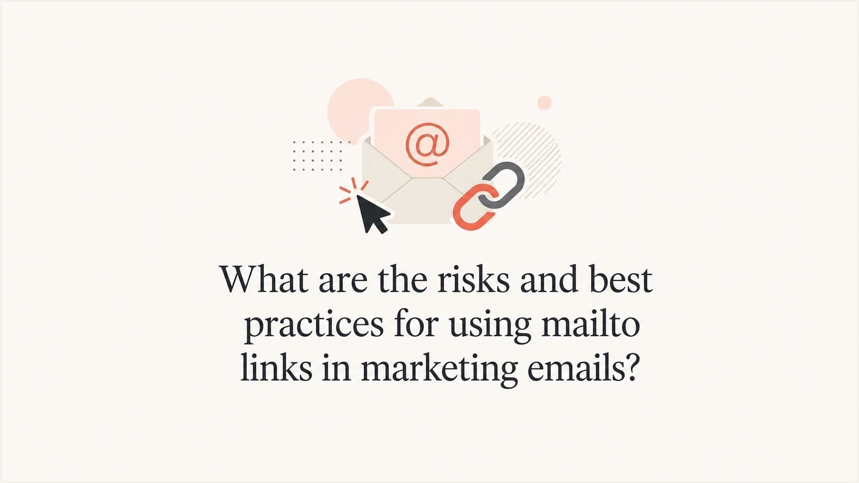 Editorial thumbnail about mailto links in marketing emails, email clients, referral drafts, and deliverability risk.