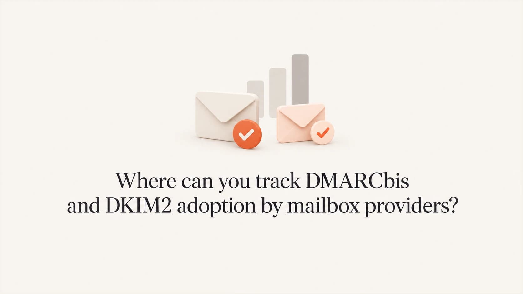 DMARCbis and DKIM2 adoption tracking across mailbox providers.