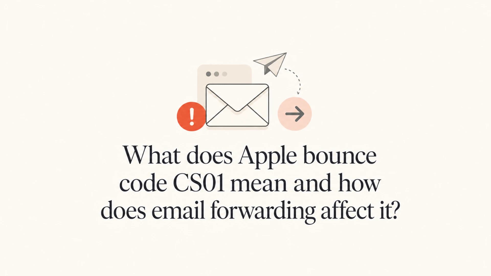 Apple CS01 bounce code and forwarding explained