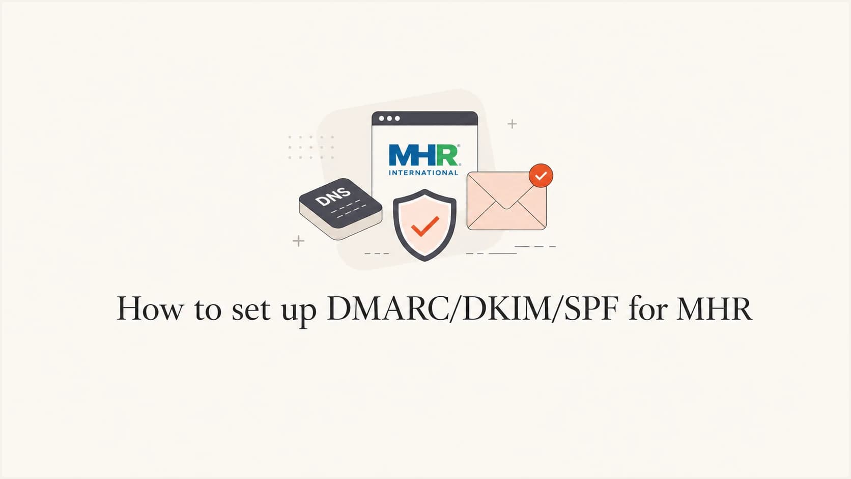 How to set up DMARC/DKIM/SPF for MHR
