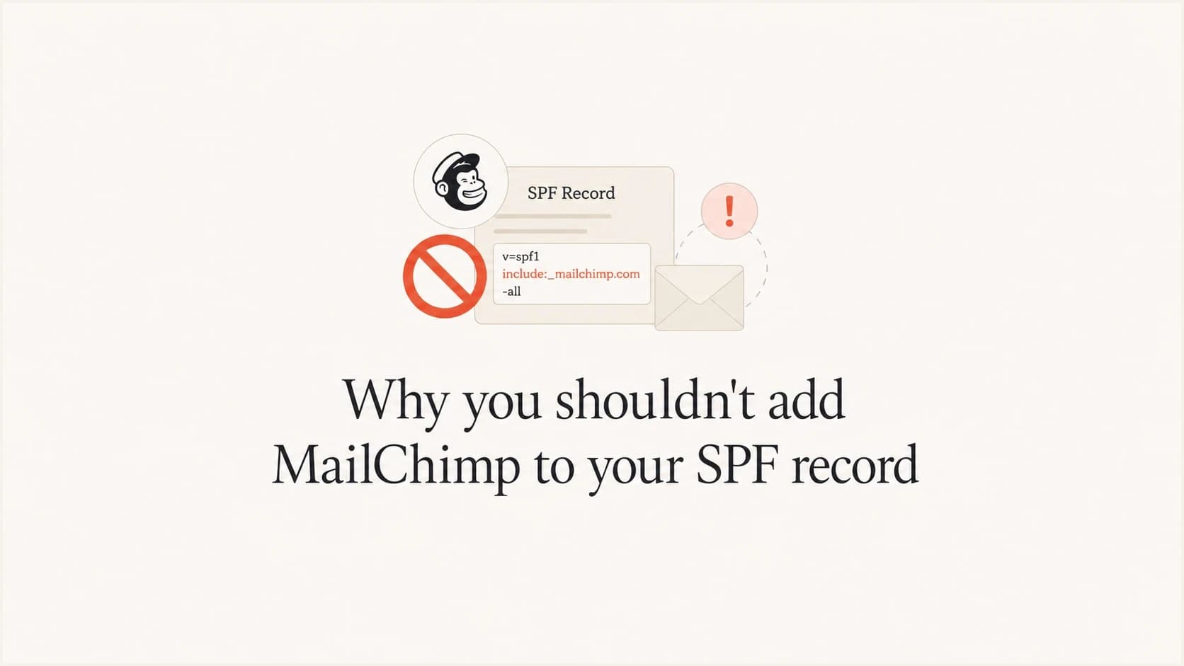 Why Mailchimp usually should not be added to your SPF record.