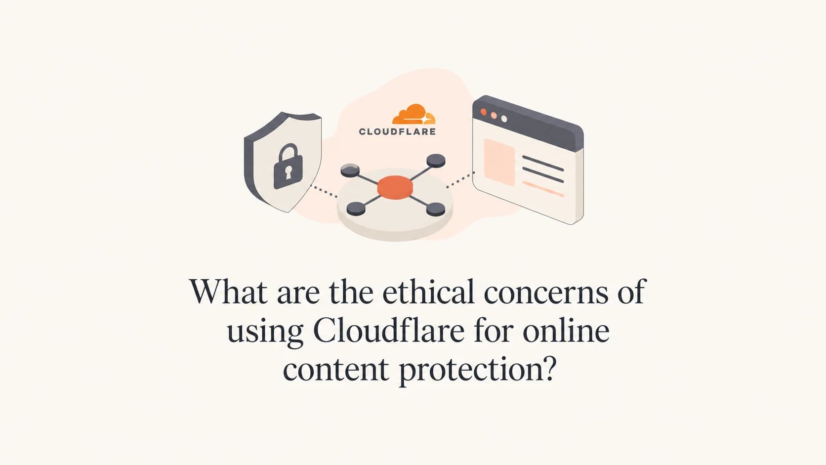 Editorial thumbnail about Cloudflare ethics and online content protection.