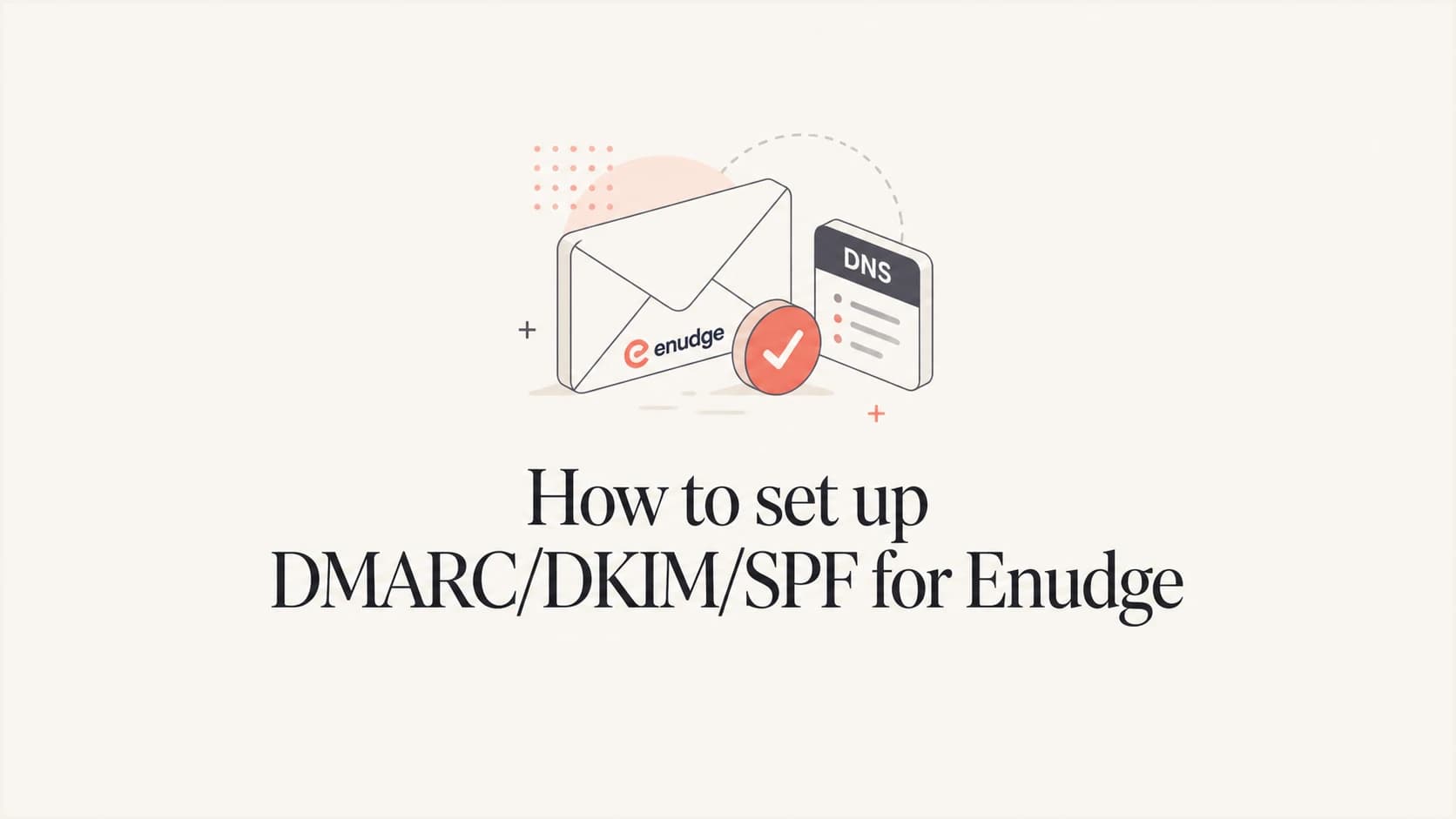 Enudge email authentication setup for SPF, DKIM and DMARC