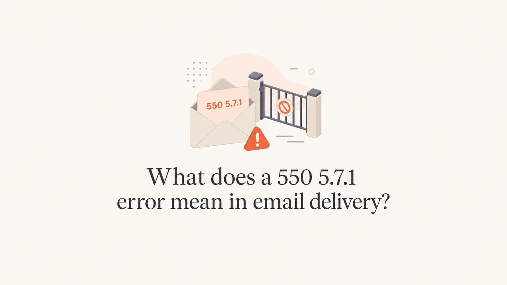 A 550 5.7.1 email delivery error shown as a policy gate blocking an envelope.
