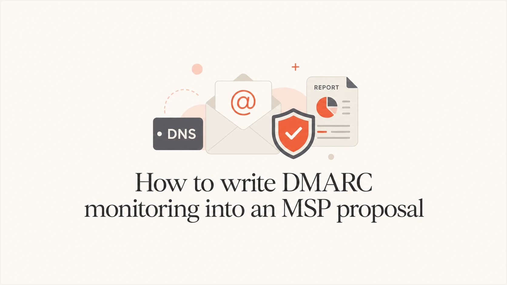 Article thumbnail for writing DMARC monitoring into an MSP proposal.