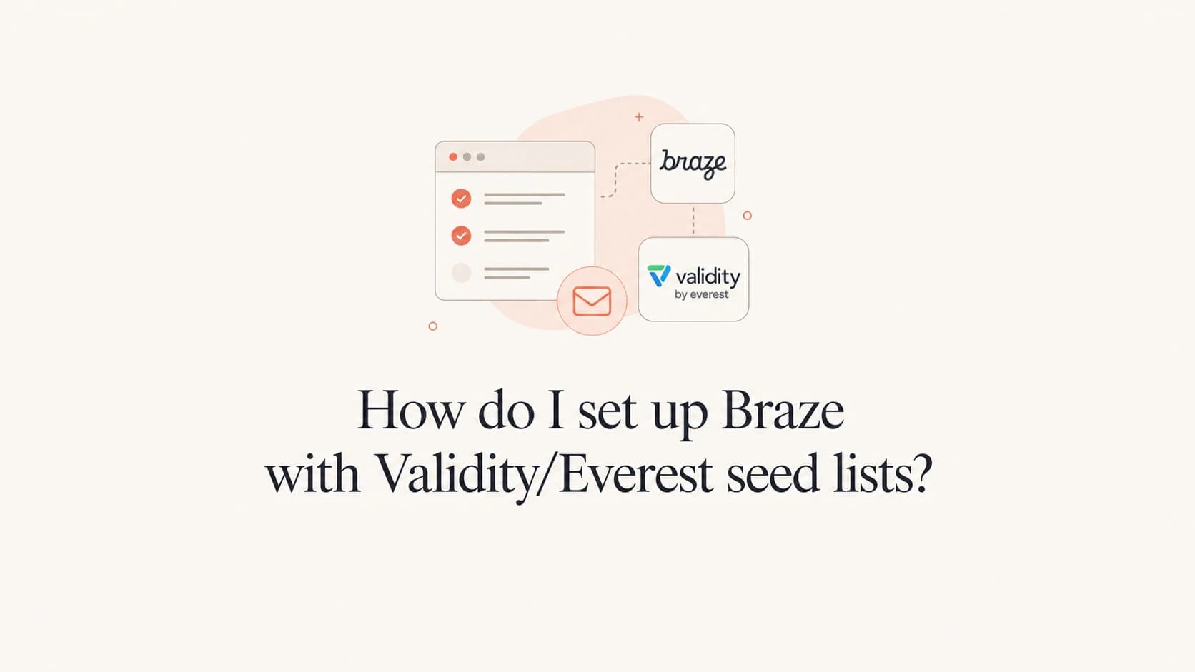 Braze and Validity Everest seed list setup shown as a calm editorial thumbnail.