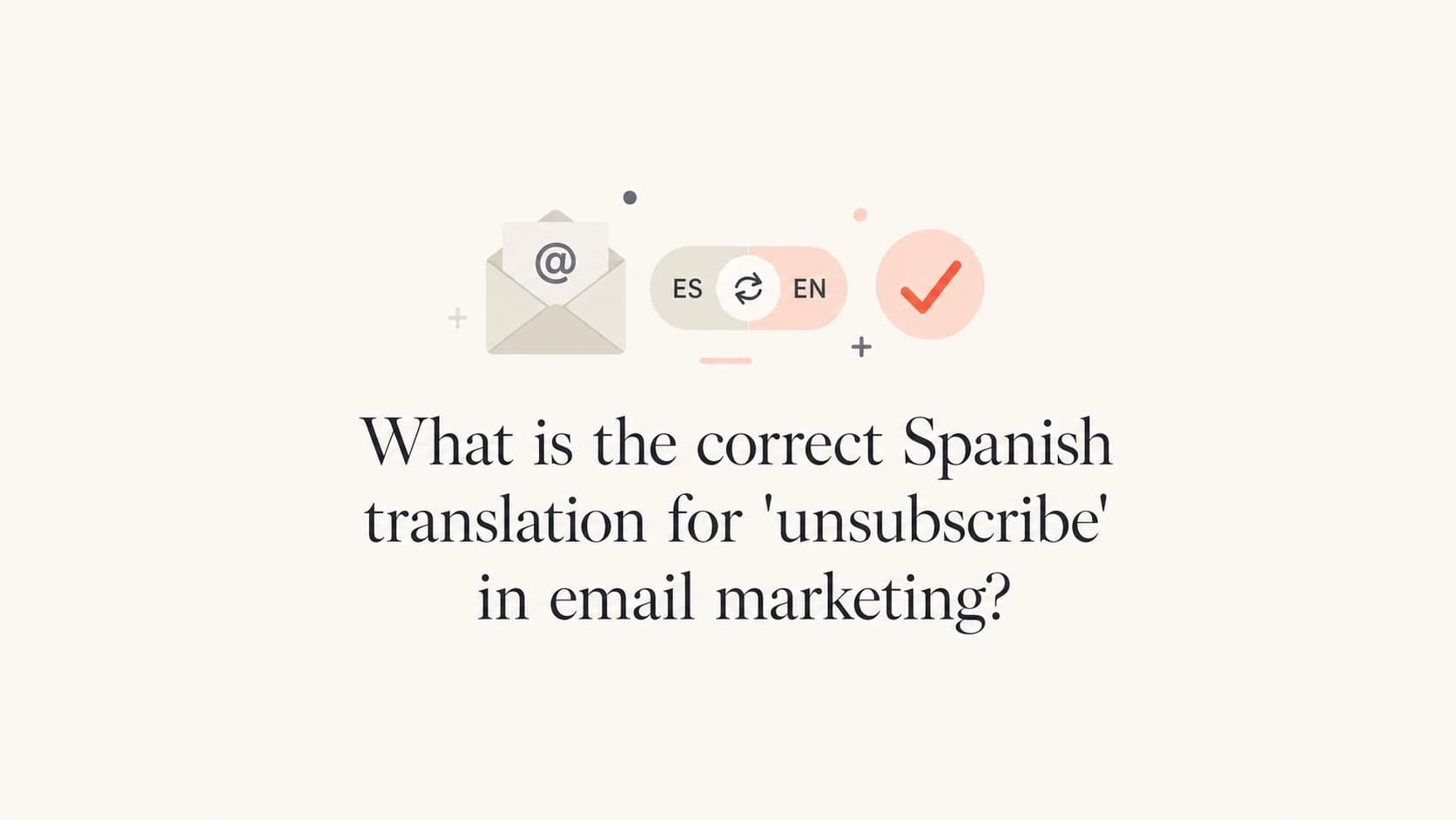 Spanish unsubscribe translation shown with email and language icons.