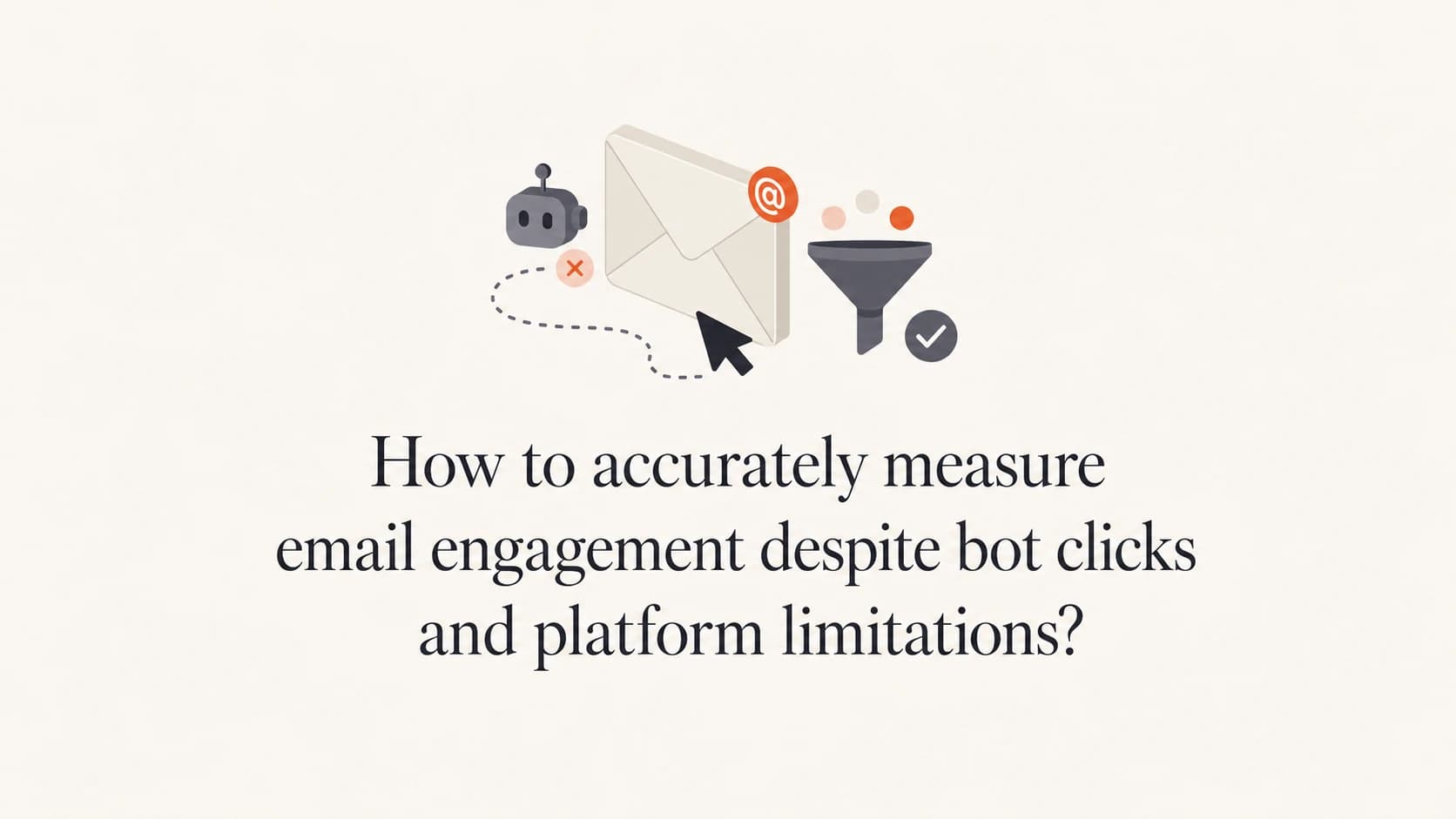Editorial thumbnail showing email engagement measurement with filtered click signals.
