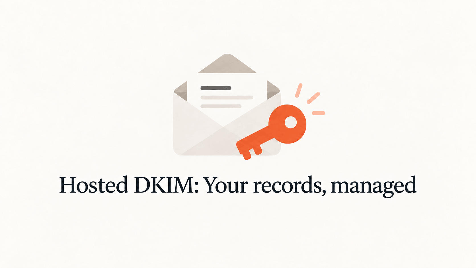 An envelope and orange key above the title Hosted DKIM: Your records, managed.